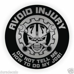 AVOID INJURY ~ Dont Tell Me How To Do My Job Hard Hat Sticker Funny Helmet Decal