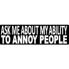 ASK ME ABOUT MY ABILITY TO ANNOY PEOPLE HELMET STICKER HARD HAT STICKER 