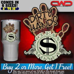 Dirty Hands Clean Money Decal Vehicle, Toolbox, Hard Hat Cup Cooler Phone 100348
