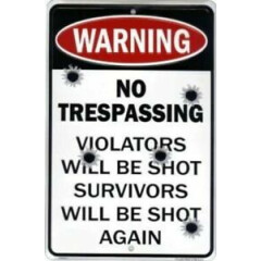 No Trespassing Violators Will Be Shot Metal Sign 8 X 12 Inch