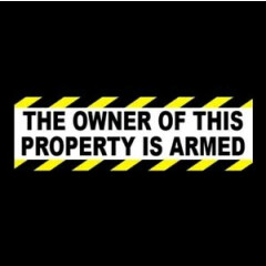 "THE OWNER OF THIS PROPERTY IS ARMED" business store home security STICKER sign 