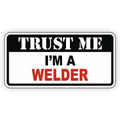 Trust Me Im a Welder Hard Hat Sticker / Toolbox Helmet Decal / Welding Rodbuster