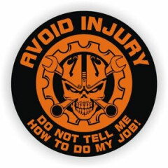 Avoid Injury Do Not Tell Me My Job Hard Hat Sticker \ Helmet Decal \ Funny Label