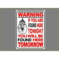 Warning Security Sign If you are found here tonight with Gun 12" x 18" Aluminum 