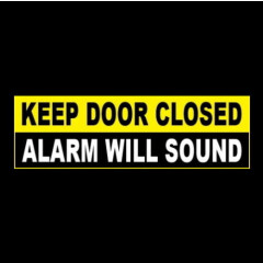 "KEEP DOOR CLOSED - ALARM WILL SOUND" business security STICKER sign system
