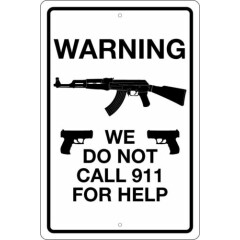 WARNING WE DONT CALL 911 8"x12" ALUM SIGN - 2ND AMENDMENT, 9MM, GUN OWNER, 