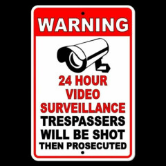 24 Hour Video Surveillance Trespassers Will Be Shot & Prosecuted Sign Metal S038