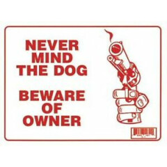 NEVER MIND THE DOG BEWARE OF OWNER'S GUN sign 9"x12" Red White Weather Resistant