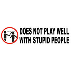 Does not play well with stupid people, Sticker S-132