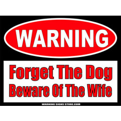 Forget the Dog Beware of the Wife Funny Warning Sign Bumper Sticker Decal WS468