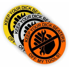 3- Funny Keep Your Dick Beaters Off My Tools Hard Hat Stickers | Decals Toolbox