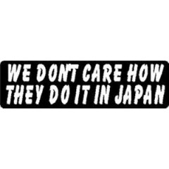 WE DON'T CARE HOW THEY DO IT IN JAPAN HELMET STICKER