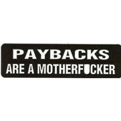 PAYBACKS ARE A MOTHERF*CKER HELMET STICKER HARD HAT STICKER 