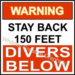 "WARNING-STAY BACK 150 FEET DIVERS BELOW" 14"X14" Scuba Decal sign sticker