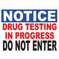 Notice Drug Testing in Progress Do Not Enter Sign. Size Options. Business Policy