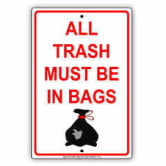 All Trash Must Be In Bags Aluminum Metal Novelty Warning Street Sign