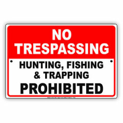 No Trespassing Hunting,Fishing & Trapping Prohibited Aluminum Metal 8x12 Sign 