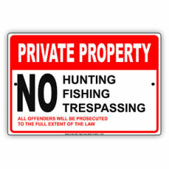 Private Property No Hunting, Fishing & Trespassing Aluminum Metal 8x12 Sign