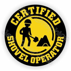 Certified Shovel Operator Funny Hard Hat Sticker \ Helmet Decal Heavy Equipment
