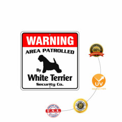 Warning Area Patrolled By White Terrier Dog Safety Aluminum Metal Sign 12"x12" 