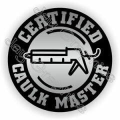 Hard Hat Sticker / Funny Certified CAULK MASTER / Painter Helmet Decal Silver
