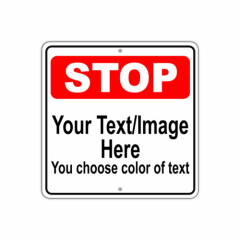 Stop Personalized Text And Image Custom Designed Aluminum Metal 12"x12" Sign