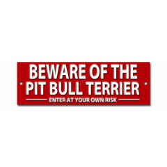 BEWARE OF THE PIT BULL TERRIER ENTER AT YOUR OWN RISK METAL SIGN. WARNING.DOG