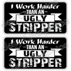Hard Hat Stickers | Funny WORK HARDER UGLY STRIPPER | Construction Quote Decals