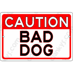 CAUTION BAD DOG - 8"x12" or 12"x8" Aluminum Sign Made in the USA - UV Protected