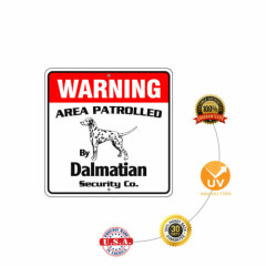 Warning Area Patrolled By Dalmatian Dog Safety Aluminum Metal Sign 12"x12" 