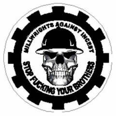 Millwrights against incest, Stop fu@king your brothers CMW-21