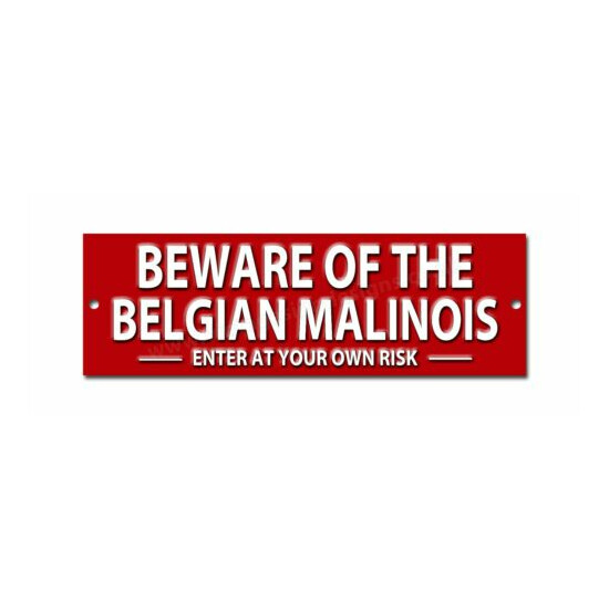 BEWARE OF THE BELGIAN MALINOIS ENTER AT YOUR OWN RISK METAL SIGN - SIZE 8"X2.5". image {1}