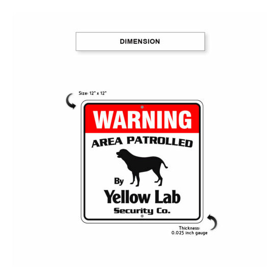Warning Area Patrolled By Yellow Lab Dog Safety Aluminum Metal Sign 12"x12"  image {3}