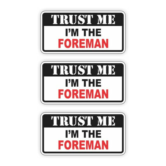 3 Trust Me FOREMAN Funny Hard Hat Stickers | Boss GC Helmet Decals Laborer Pack image {1}