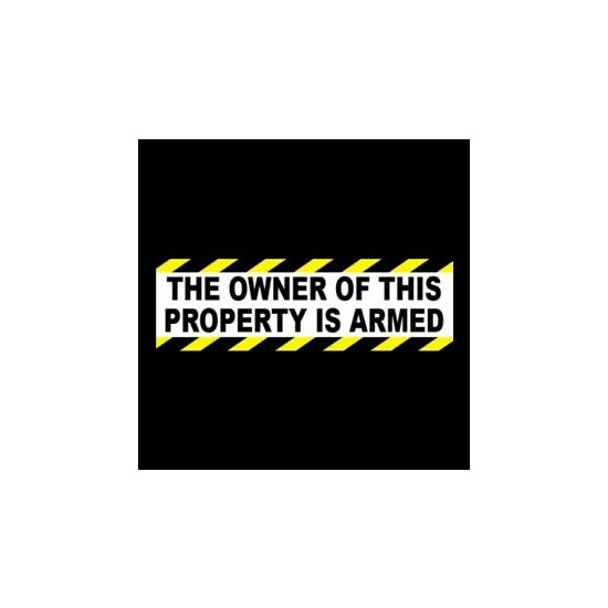 "THE OWNER OF THIS PROPERTY IS ARMED" business store home security STICKER sign  image {1}