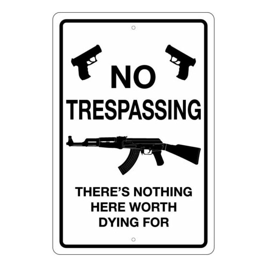 NO TRESPASSING NOTHING WORTH DYING FOR 8" X 12" SIGN - 2ND AMENDMENT, MAN CAVE image {1}