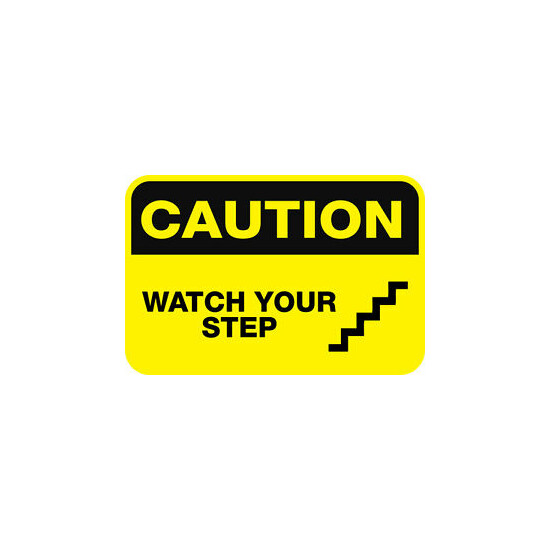 CAUTION Watch Your Step - 18 x 12 A Real Sign. 10 Year 3M Warranty. image {1}