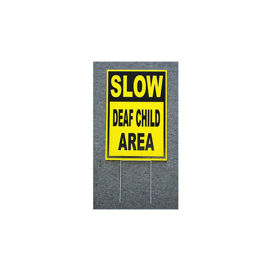 SLOW -- DEAF CHILD AREA Coroplast SIGN with stake 12x18 image {1}