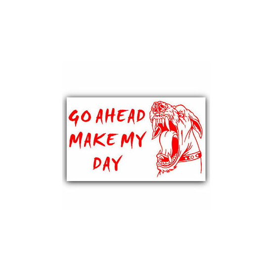 Guard Dog Security Adhesive Vinyl Sticker-Go Ahead Make My Day Warning Sign  image {1}