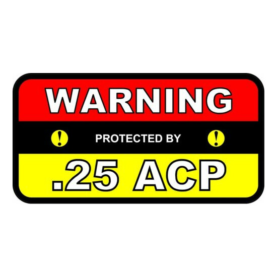 2 - Warning Protected by .25 ACP 2x4 Stickers Cal Ammo Firearm Pistol B113 image {1}