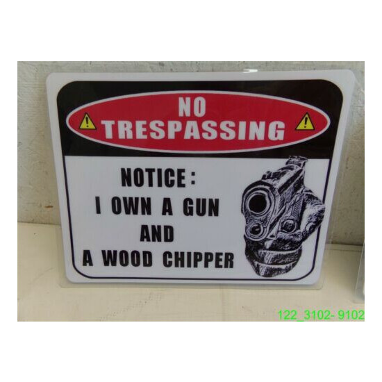 QTY=2 No Trespassing Notice I Own a Gun & a Wood Chipper 9 x 11.5 Laminated Sign image {2}