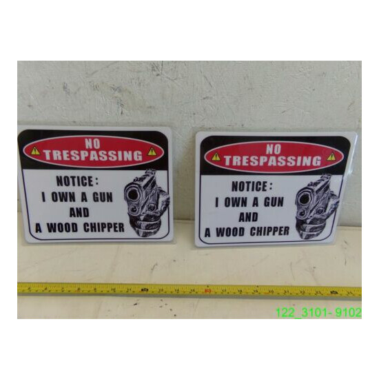 QTY=2 No Trespassing Notice I Own a Gun & a Wood Chipper 9 x 11.5 Laminated Sign image {1}