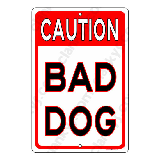 CAUTION BAD DOG - 8"x12" or 12"x8" Aluminum Sign Made in the USA - UV Protected image {2}