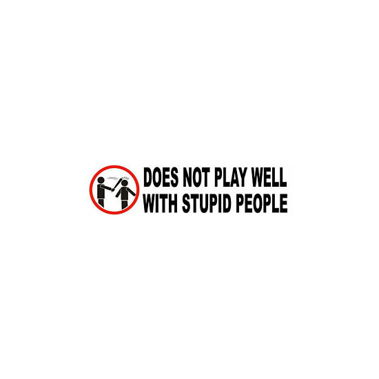 Does not play well with stupid people, Sticker S-132 image {1}