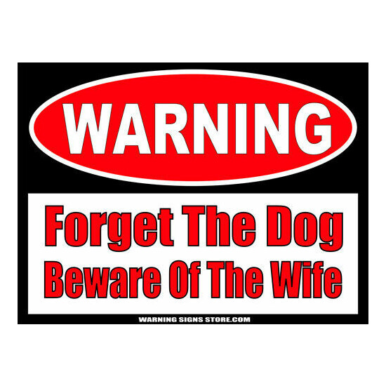 Forget the Dog Beware of the Wife Funny Warning Sign Bumper Sticker Decal WS468 image {1}