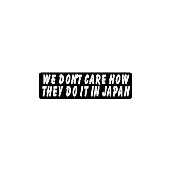 WE DON'T CARE HOW THEY DO IT IN JAPAN HELMET STICKER image {1}