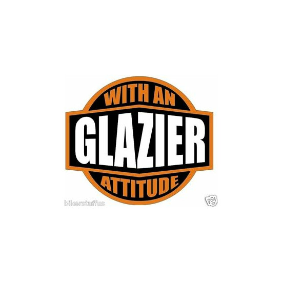 GLAZIER WITH AN ATTITUDE HELMET STICKER HARD HAT STICKER LAPTOP STICKER  image {1}