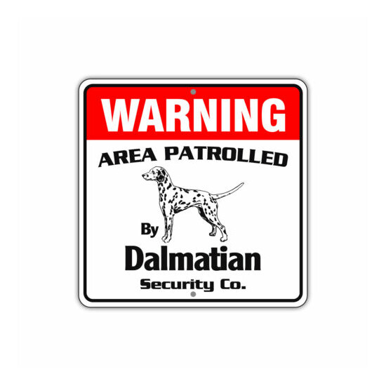 Warning Area Patrolled By Dalmatian Dog Safety Aluminum Metal Sign 12"x12"  image {1}