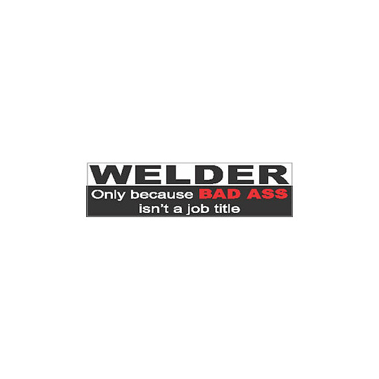 welder-only-because-bad @$$-isnt-a-job-title, CP-26 image {1}