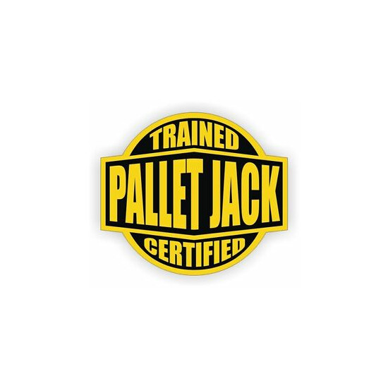 Pallet Jack Trained - Certified Hard Hat Decal \ Helmet Sticker \ Toolbox Label image {1}